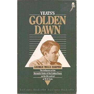Yeats's Golden Dawn: The Influence of the Hermetic Order of the Golden Dawn on the Life and Art of W.B. Yeats