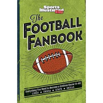 The Football Fanbook: Everything You Need to Become a Gridiron Know-it-All (A Sports Illustrated Kid...