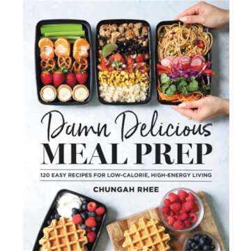 Damn Delicious Meal Prep: 115 Easy Recipes for Low-Calorie, High-Energy Living