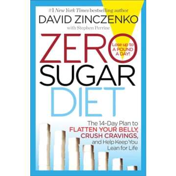 Zero Sugar Diet: The 14-Day Plan to Flatten Your Belly, Crush Cravings, and Help Keep You Lean for L...