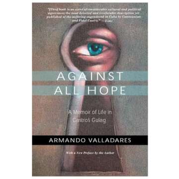 Against All Hope: A Memoir of Life in Castro's Gulag