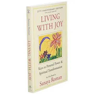 Living With Joy: Keys to Personal Power & Transformation