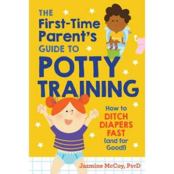 The First-Time Parent's Guide to Potty Training: Ditch Diapers Fast!