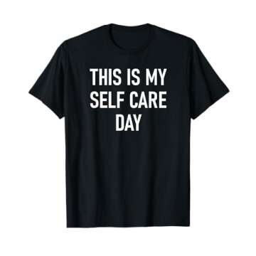 This Is My Self-Care Day, Funny, Jokes, Sarcastic T-Shirt