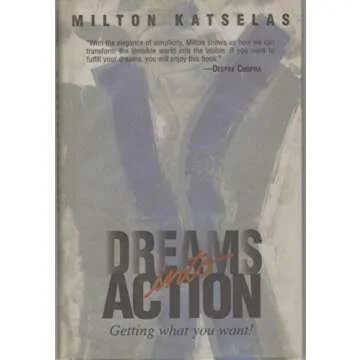 Dreams into Action: Getting What You Want! - Transform Your Aspirations into Reality