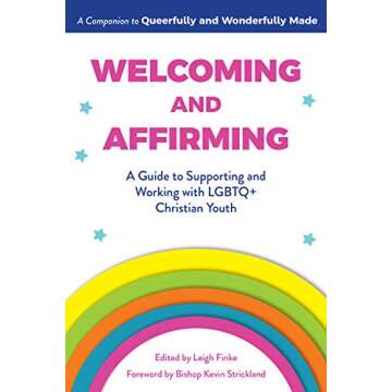 Welcoming and Affirming: A Guide to Supporting and Working with LGBTQ+ Christian Youth (Queerfully a...