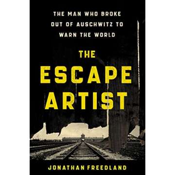 The Escape Artist: The Man Who Broke Out of Auschwitz to Warn the World