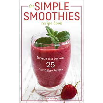 The Simple Smoothies Recipe Book – Easy, Healthy Recipes for All