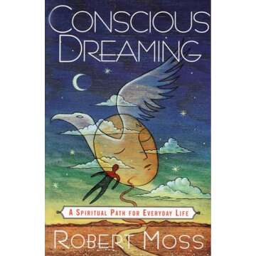 Conscious Dreaming: A Spiritual Path for Everyday Life