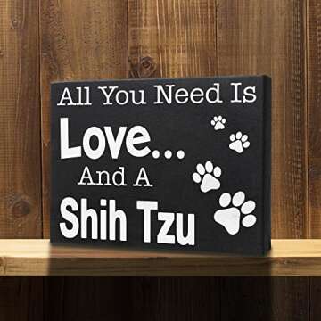 JennyGems Shih Tzu Gifts, All You Need Is Love and a Shih Tzu Wooden Sign, Shelf Decor and Wall Hanging, Made in USA