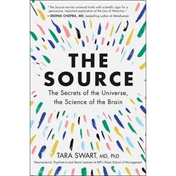 The Source: A Transformative Guide to Unlocking Your Mind, Harnessing Neuroplasticity, and Manifesti...