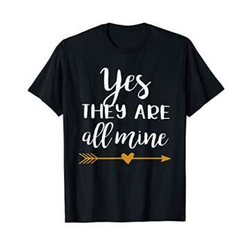 Yes They Are All Mine T-Shirt for Proud Moms - Stylish & Comfy