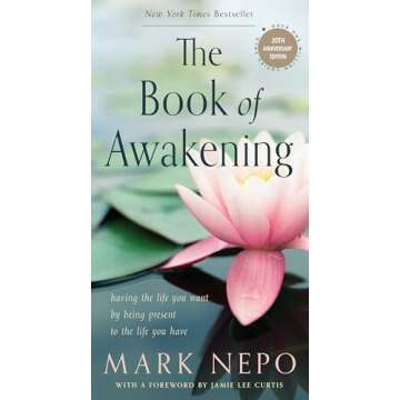 The Book of Awakening: Having the Life You Want by Being Present to the Life You Have (20th Anniversary Edition)