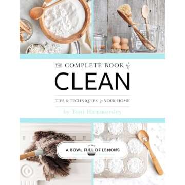 The Complete Book of Clean: Tips & Techniques for Your Home