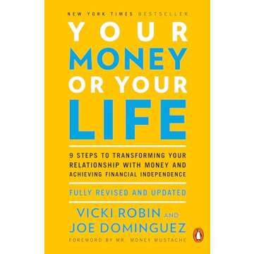 Your Money or Your Life: 9 Steps to Transforming Your Relationship with Money and Achieving Financia...