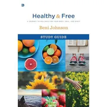 Healthy and Free Study Guide: A Journey to Wellness for Your Body, Soul, and Spirit