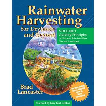 Rainwater Harvesting for Drylands (Vol. 1): Guiding Principles to Welcome Rain into Your Life And La...