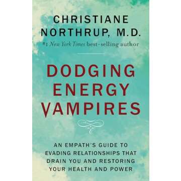 Dodging Energy Vampires: An Empath's Guide to Evading Relationships That Drain You and Restoring Your Hea lth and Power