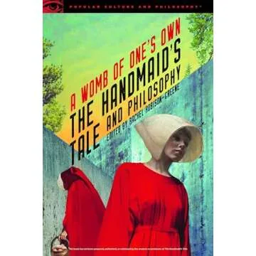 The Handmaid's Tale and Philosophy: A Womb of One's Own (Popular Culture and Philosophy, 123)