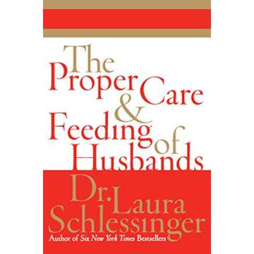 The Proper Care and Feeding of Husbands: A Guide to a Happy Marriage