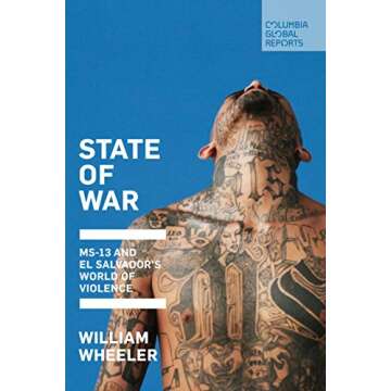 State of War: MS-13 and El Salvador's World of Violence
