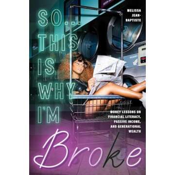 So...This Is Why I'm Broke: Money Lessons on Financial Literacy, Passive Income, and Generational We...