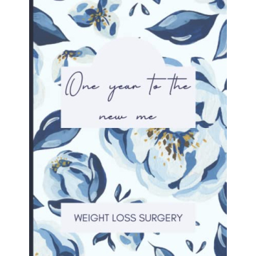 ONE YEAR TO THE NEW ME : WEIGHT LOSS SURGERY: WEEKLY DIARY, WEEKLY WORKOUT, NON-SCALE VICTORIES, AFF...