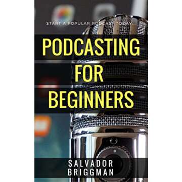 Podcasting for Beginners: Start, Grow and Monetize Your Podcast