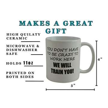 Rogue River Tactical Funny Novelty Coffee Mug- You Don't Have to Be Crazy to Work Here We Will Train You Cup, Great Gift Idea for Employee, Boss and Coworker, 11 Oz, White