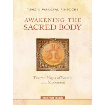 Awakening the Sacred Body: Tibetan Yogas of Breath and Movement