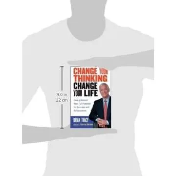 Change Your Thinking, Change Your Life: How to Unlock Your Full Potential for Success and Achievement