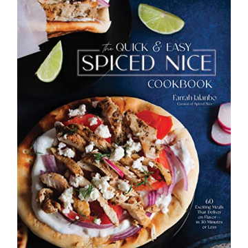 The Quick & Easy Spiced Nice Cookbook: 60 Exciting Meals That Deliver on Flavor―in 30 Minutes or L...