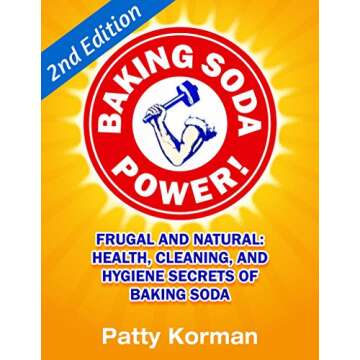 Baking Soda Power! Frugal and Natural: Health, Cleaning, and Hygiene Secrets of Baking Soda (60+) - ...