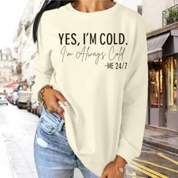 Weetiotio Yes I'M Cold Sweatshirt for Women - Cozy Style