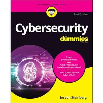 Cybersecurity For Dummies: A Comprehensive Guide to Safeguard Your Digital World