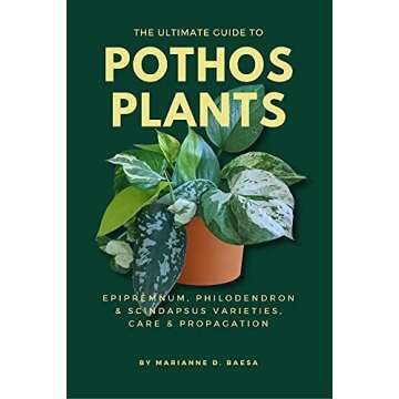 The Ultimate Guide to Pothos Plants: Epipremnum, Philodendron & Scindapsus Varieties, Care & Propaga...
