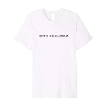 Cute Coffee, Nails, Repeat Premium T-Shirt