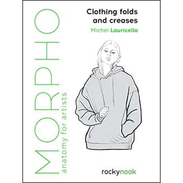 Morpho: Clothing Folds and Creases: Anatomy for Artists (Morpho Anatomy for Artists, 8)