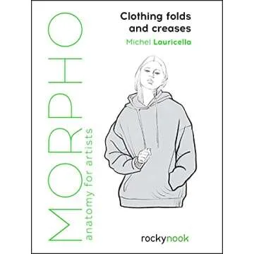 Morpho: Clothing Folds and Creases: Anatomy for Artists (Morpho Anatomy for Artists, 8)