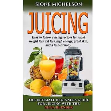 Juicing: The Ultimate Beginners Guide For Juicing With The Ninja Blender & Nutribullet (Over 60 Reci...
