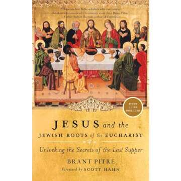 Jesus and the Jewish Roots of the Eucharist: Unlocking the Secrets of the Last Supper
