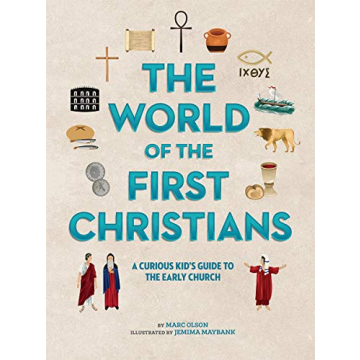 The World of the First Christians: A Curious Kid's Guide to the Early Church (Curious Kids' Guides, ...