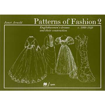 Patterns of Fashion 2: Englishwomen's Dresses and Their Construction C.1860-1940 - Insightful Guide ...
