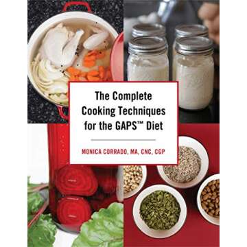 The Complete Cooking Techniques for the GAPS Diet: Embrace Healthy Eating