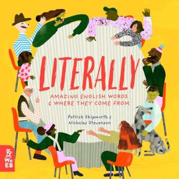 Literally: Amazing Words and Where They Come From