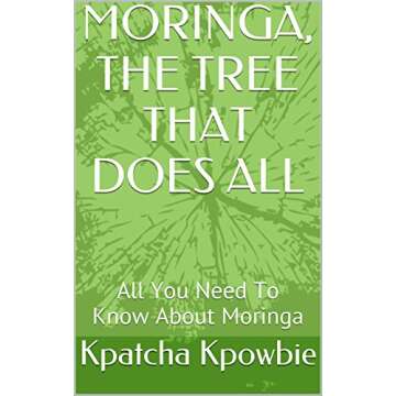 MORINGA, THE TREE THAT DOES ALL: All You Need To Know About Moringa
