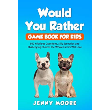 Would You Rather Game Book for Kids: 500 Fun Questions for Family Fun