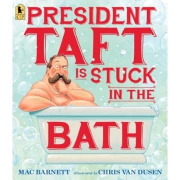 Engaging Historical Book for Kids - President Taft Is Stuck in the Bath