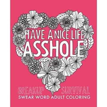 Have a Nice Life Asshole: Breakup Stress Reliever Adult Coloring Book