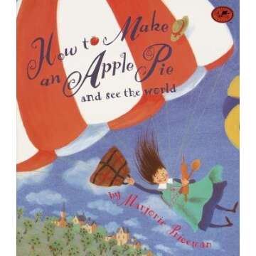 How to Make an Apple Pie and See the World[HT MAKE AN APPLE PIE & SEE THE][Prebound]